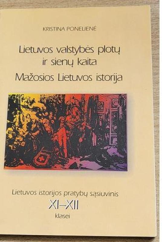 Lietuvos valstybės plotų ir sienų kaita. Mažosios Lietuvos istorija - Kristina Ponelienė, knyga 2