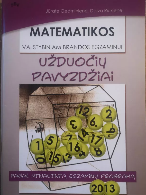 Matematikos valstybiniam brandos egzaminui užduočių pavyzdžiai 2013 m. - Gedminienė J. Gedminienė J., Riukienė D.  Riukienė D., knyga