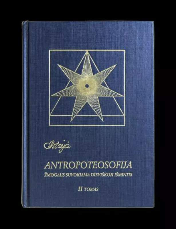 Antropoteosofija. Žmogaus suvokiama Dieviškoji išmintis II tomas - Autorių Kolektyvas, knyga