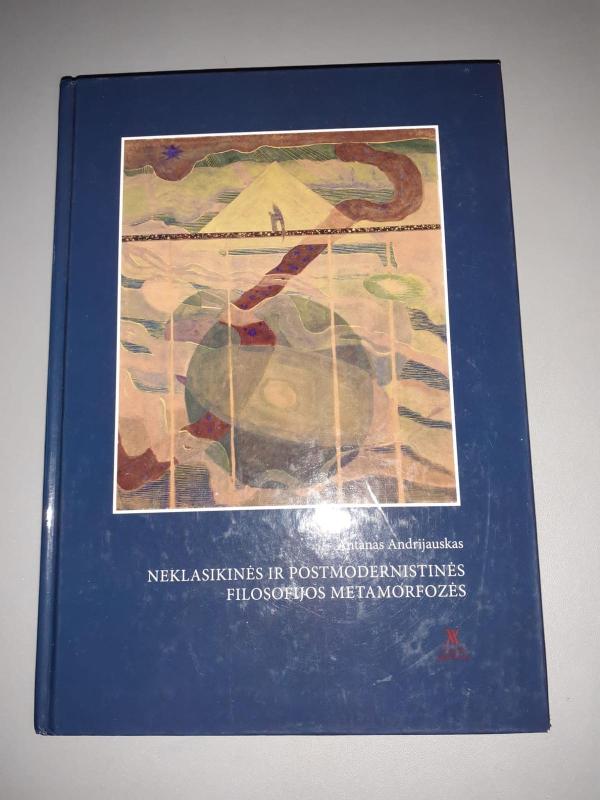 Neklasikines ir postmodernistines filosofijos metamorfozes - Antanas Andrijauskas, knyga 3