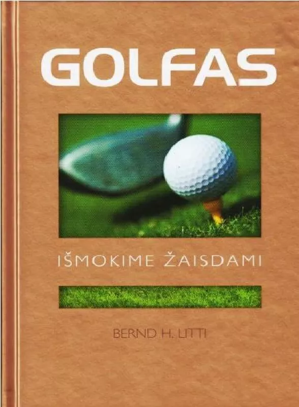 Golfas. Išmokime žaisdami - Bernd H. Litti, knyga 3