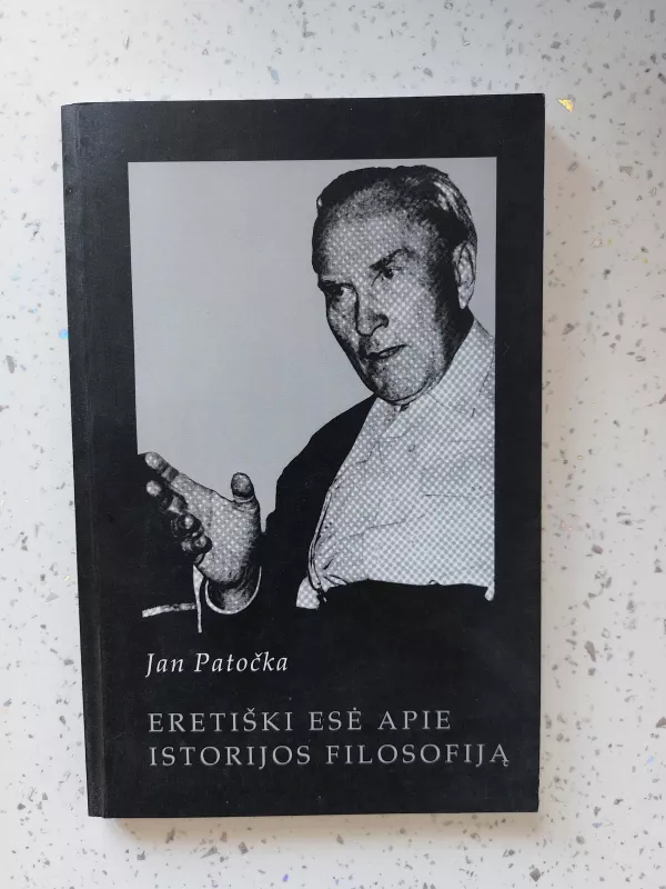 Eretiški esė apie istorijos filosofiją - Jan Patočka, knyga