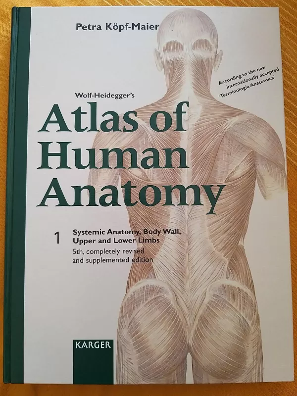 Wolf-Heidegger's Atlas of Human Anatomy, Volume 1: Systemic Anatomy, Body Wall, Upper and Lower Limbs - Petra Kopf-Maier, knyga 4