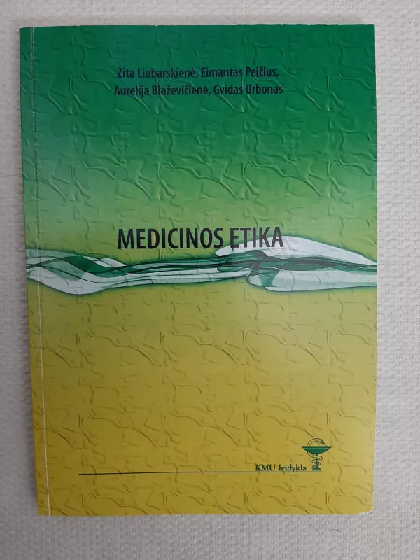 Medicinos etika - A. Liubarskienė Z., Peičius E., Blaževičienė A., Urbonas G., knyga 2