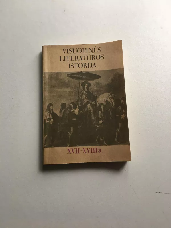 Visuotinės literatūros istorija. XVII-XVIII a. - Gvidonas Bartkus, knyga