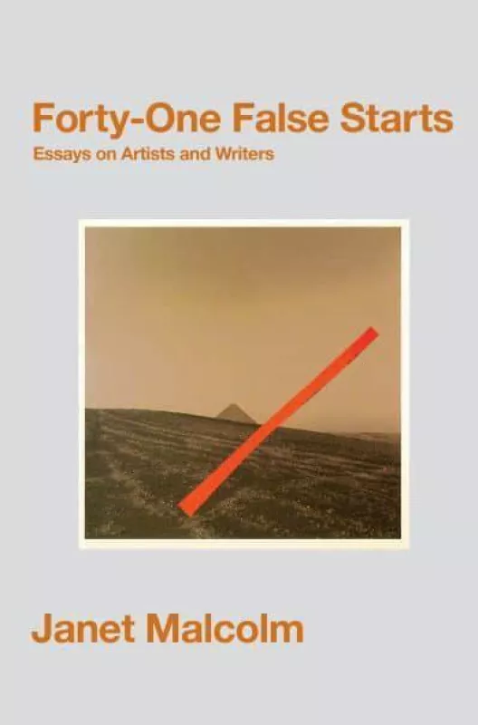 Forty-One False Starts : Essays on Artists and Writers - Janet Malcolm, knyga 3