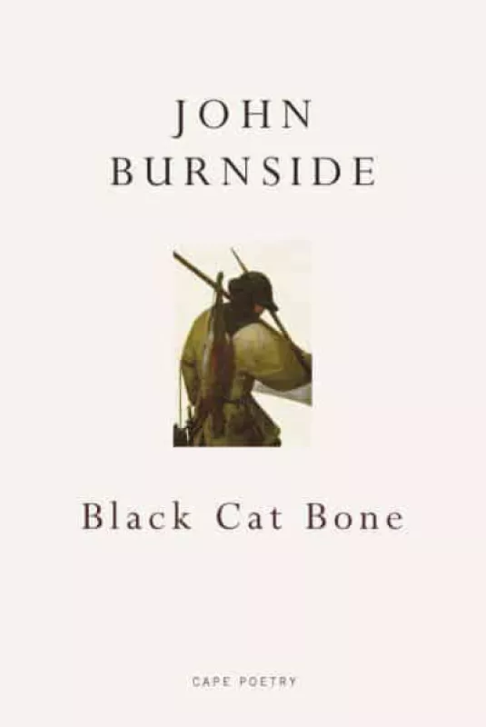 Black Cat Bone - John Burnside, knyga 2