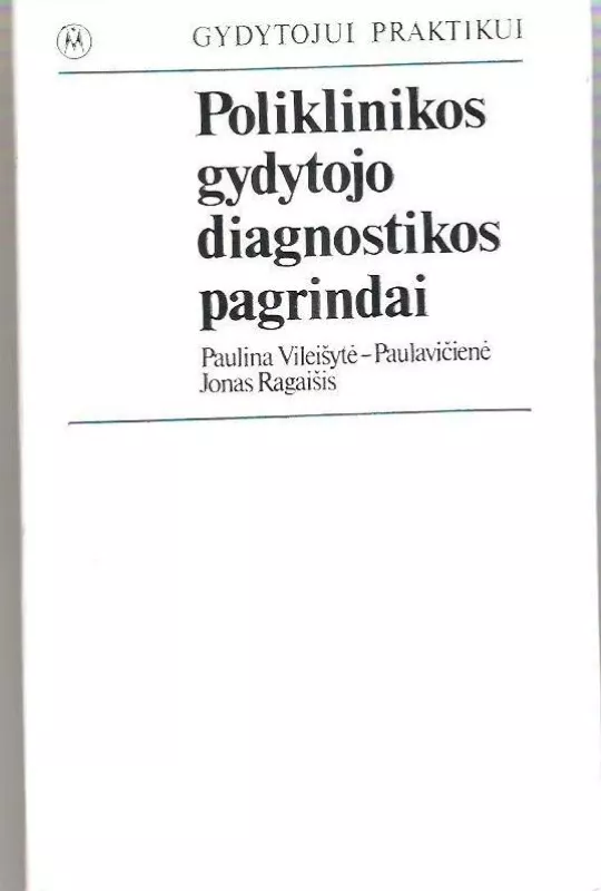 Poliklinikos gydytojo diagnostikos pagrindai - Autorių Kolektyvas, knyga 2