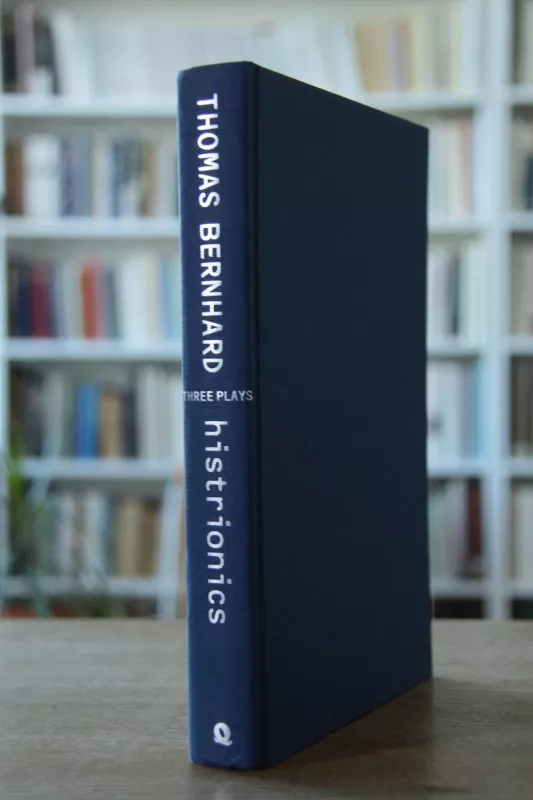 Histrionics : Three Plays (hardcover) - Thomas Bernhard, knyga 3