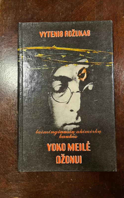 Yoko meilė Džonui - Vytenis Rožukas, knyga 2