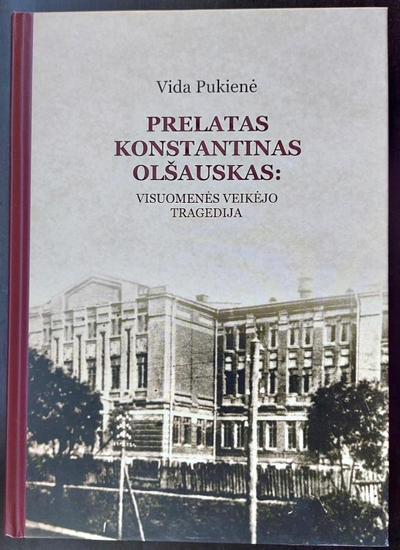 Prelatas Konstantinas Olšauskas: visuomenės veikėjo tragedija - Vida Pukienė, knyga 3