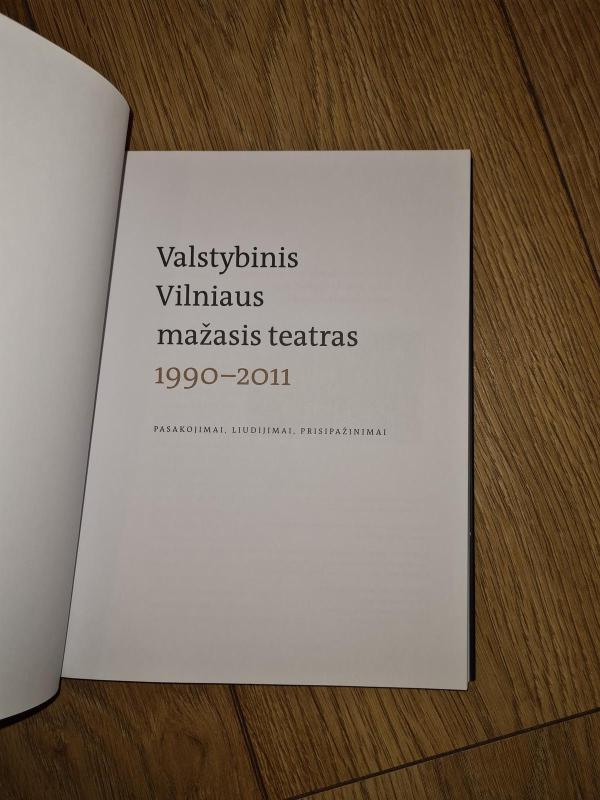Valstybinis Vilniaus mažasis teatras. 1990-2011. Pasakojimai,liudijimai, prisipažinimai - Autorių Kolektyvas, knyga 3