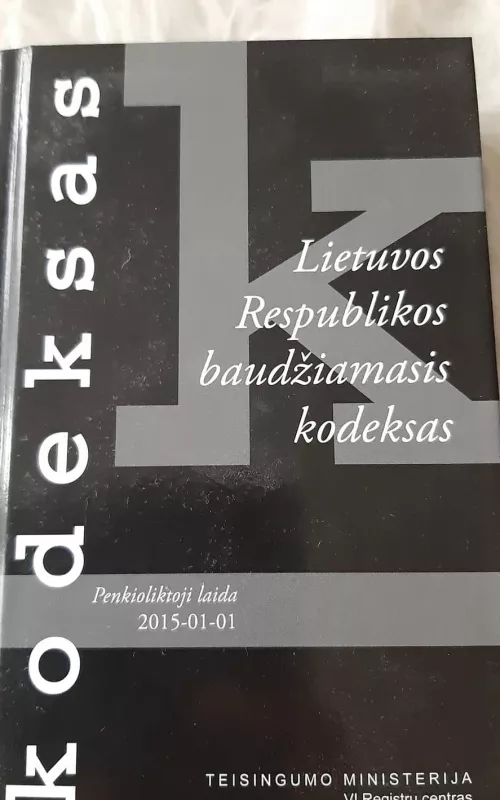 Lietuvos Respublikos baudžiamasis kodeksas: Penkioliktoji laida - Autorių Kolektyvas, knyga