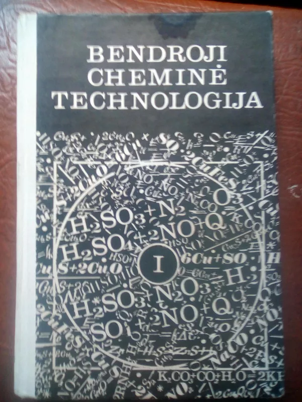 Bendroji cheminė technologija. Cheminės technologijos teoriniai pagrindai.  1 dalis - Ivanas Muchlionovas, knyga 2