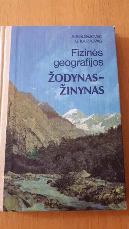 Fizinės geografijos žodynas-žinynas - A. Solovjovas, G.  Karpovas, knyga 3