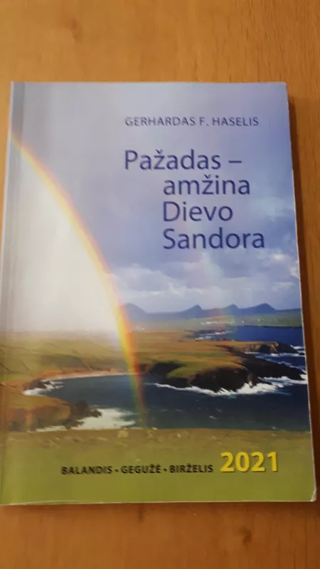 PAŽADAS- AMŽINA DIEVO SANDORA Balandis, gegužė, birželis 2021 - GERHARDAS F. HASELIS, knyga 3