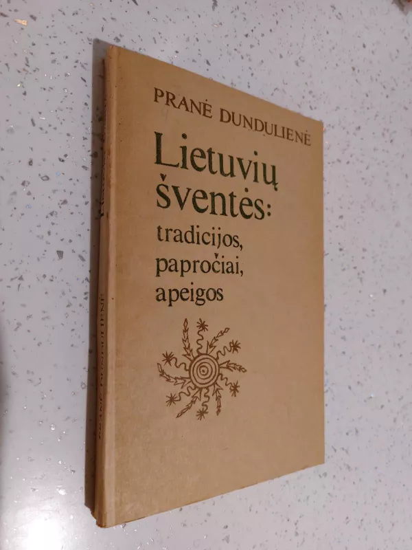 Lietuvių šventės. Tradicijos, papročiai, apeigos - Pranė Dundulienė, knyga