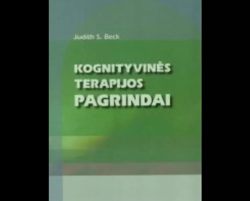 Kognityvinės terapijos pagrindai - Judith S. Beck, knyga