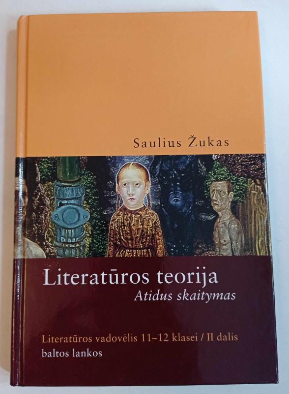 Literatūros teorija. Atidus skaitymas. Literatūros vadovėlis 11-2 klasei, II dalis - Saulius Žukas, knyga 2