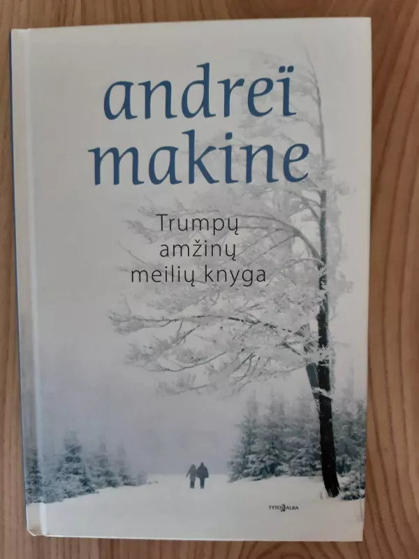 Trumpų amžinų meilių knyga - Andrei Makine, knyga 2