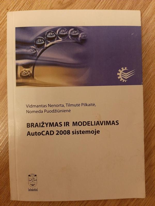 Braižymas ir modeliavimas AutoCAD 2008 sistemoje - V. Nenorta, ir kiti , knyga 2