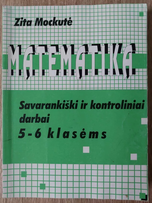 Matematika 5-6 kl., savarankiški ir kontroliniai darbai - Zita Mockutė, knyga