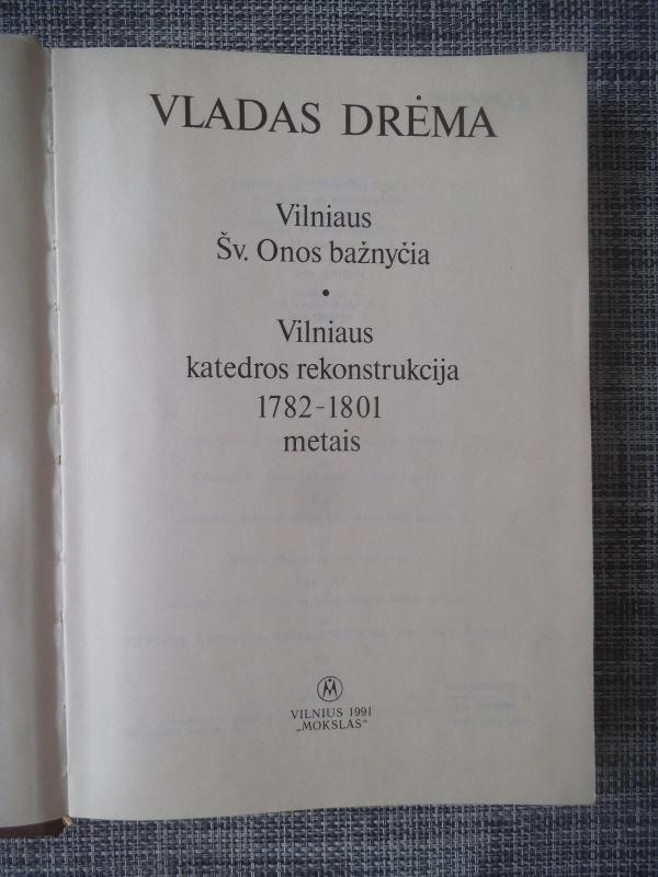 Vilniaus Šv. Onos bažnyčia. Vilniaus katedros rekonstrukcija - Vladas Drėma, knyga 3