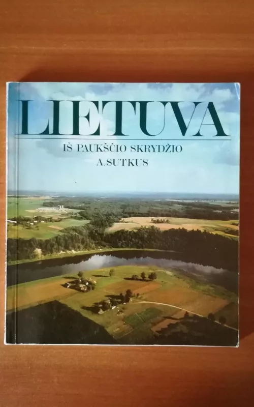 Lietuva iš paukščio skrydžio - Antanas Sutkus, knyga 2