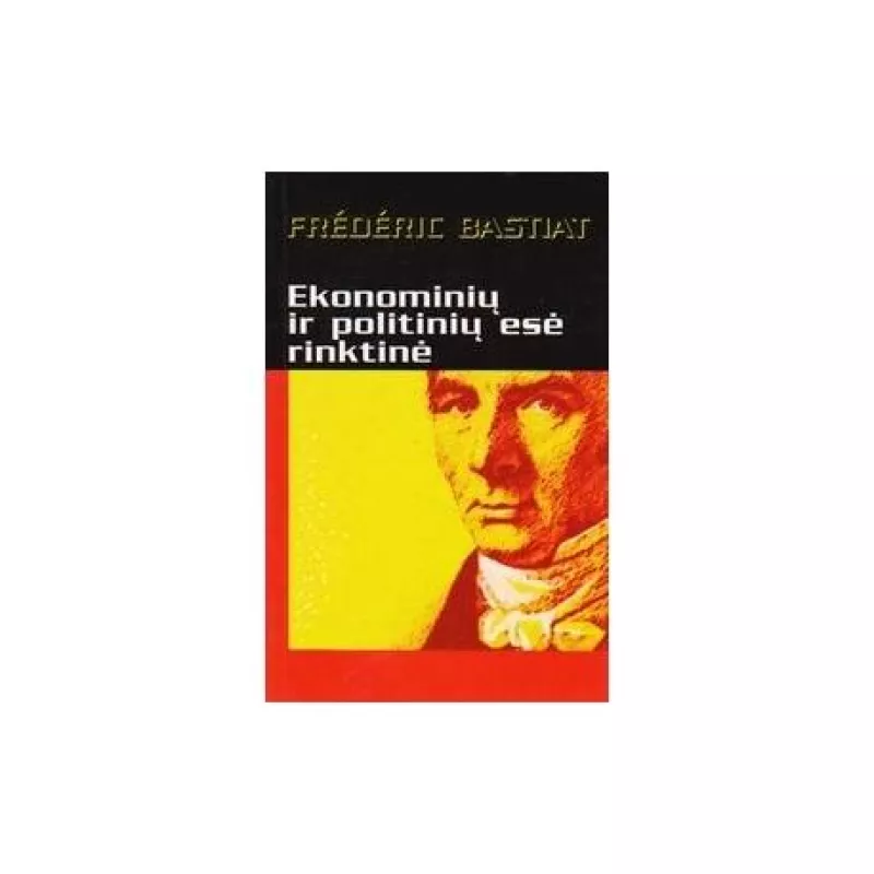 Ekonominių ir politini esė rinktinė - Frederic Bastiat, knyga