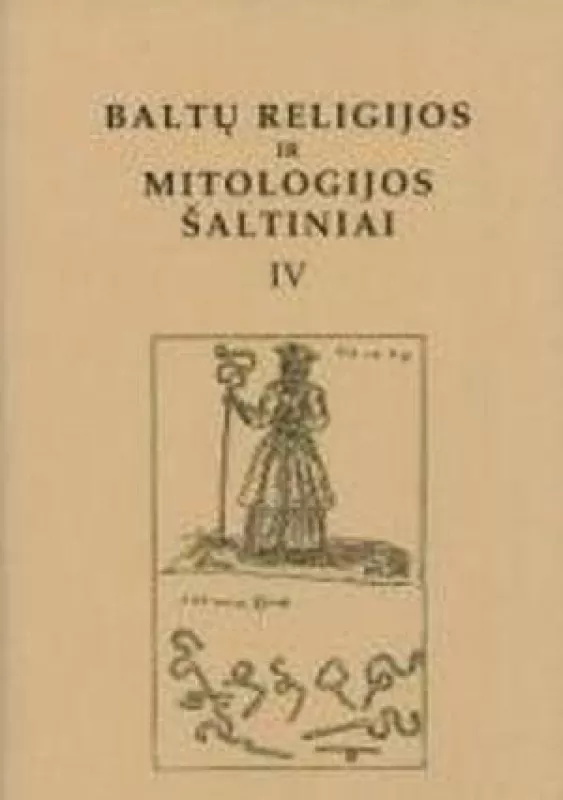 Baltų religijos ir mitologijos šaltiniai (IV tomas): XVIII amžius - Norbertas Vėlius, knyga
