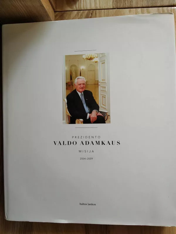 Prezidento Valdo Adamkaus misija 2004-2009 - Grumadaitė Rita, knyga