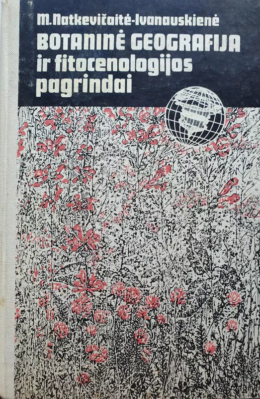 Botaninė geografija ir fitocenologijos pagrindai - M. Natkevičaitė-Ivanauskienė, knyga 2