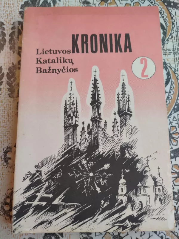 Lietuvos katalikų bažnyčios kronika 2 tomas - Autorių Kolektyvas, knyga