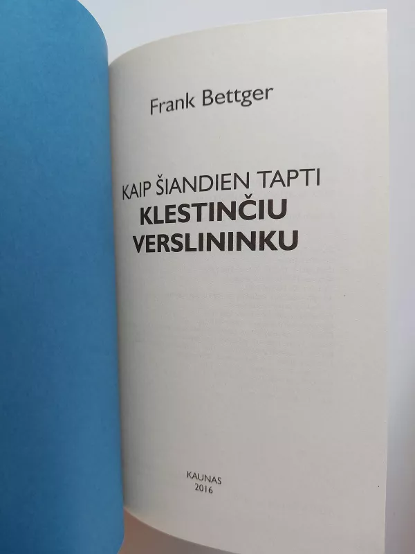 Kaip šiandien tapti klestinčiu verslininku - Frank Bettger, knyga 4