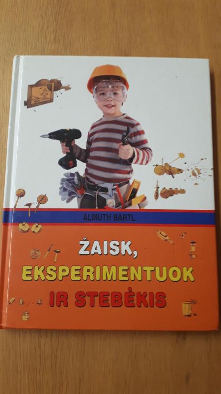 Žaisk, eksperimentuok ir stebėkis - Almuth Bartl, knyga 5