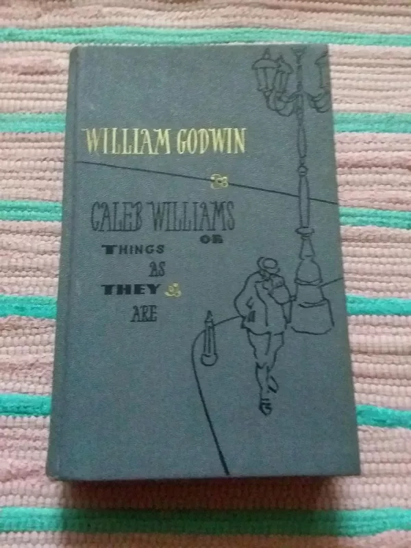 Caleb Williams or Things as They Are - WILLIAM GODWIN, knyga 2