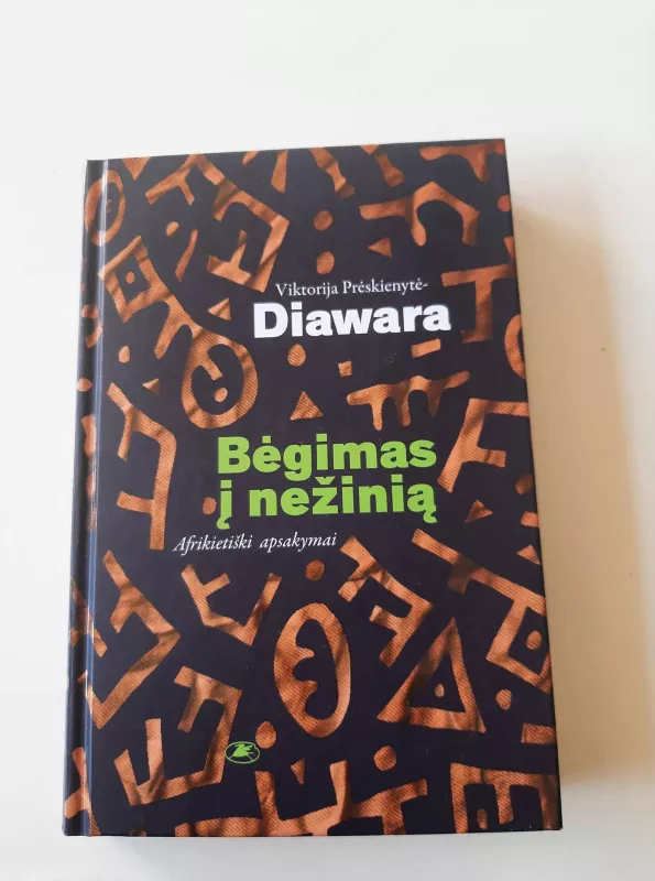 Bėgimas į nežinią: afrikietiški apsakymai - Viktorija Prėskienytė-Diawara, knyga 3