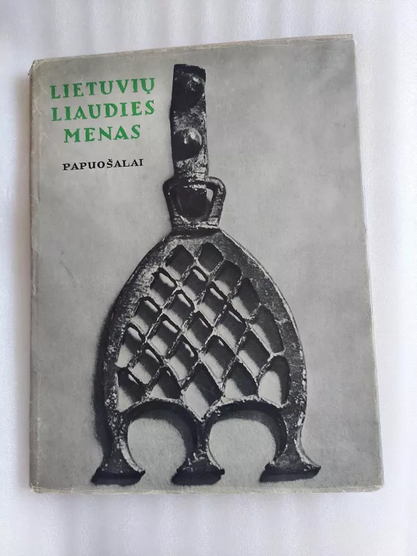 Lietuvių liaudies menas. Papuošalai (II knyga) - J. Kulikauskienė, knyga