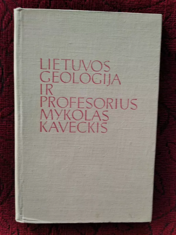 Lietuvos geologija ir profesorius Mykolas Kaveckis - J Šimkus, knyga