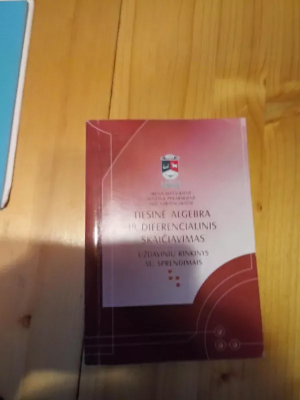 Tiesinė algebra ir diferencialinis skaičiavimas - Irena Matiukienė, Aldona Pekarskienė Vilė Sabatauskienė, knyga
