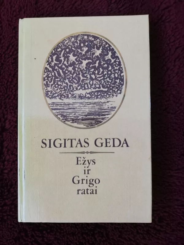 Ežys ir Grigo ratai - Sigitas Geda, knyga 3