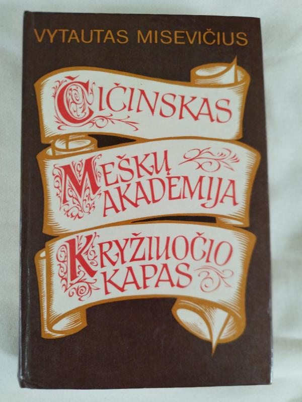 Čičinskas. Meškų akademija. Kryžiuočio kapas - Vytautas Misevičius, knyga 3