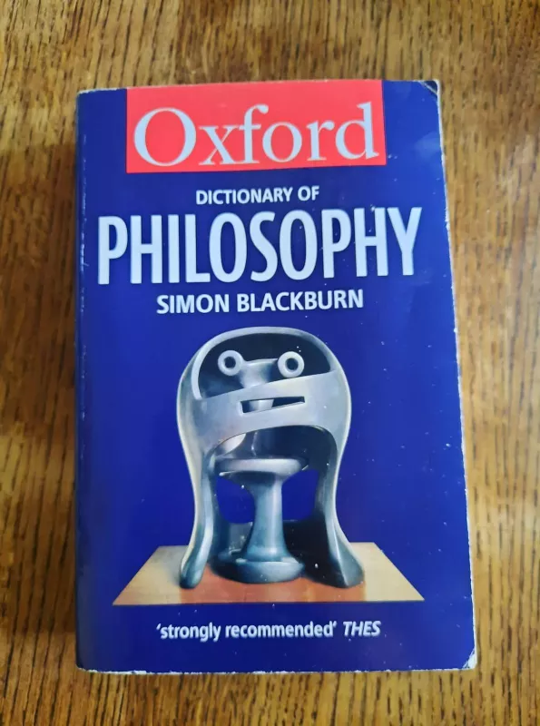 The Oxford Dictionary of Philosophy - Simon Blackburn, knyga 5