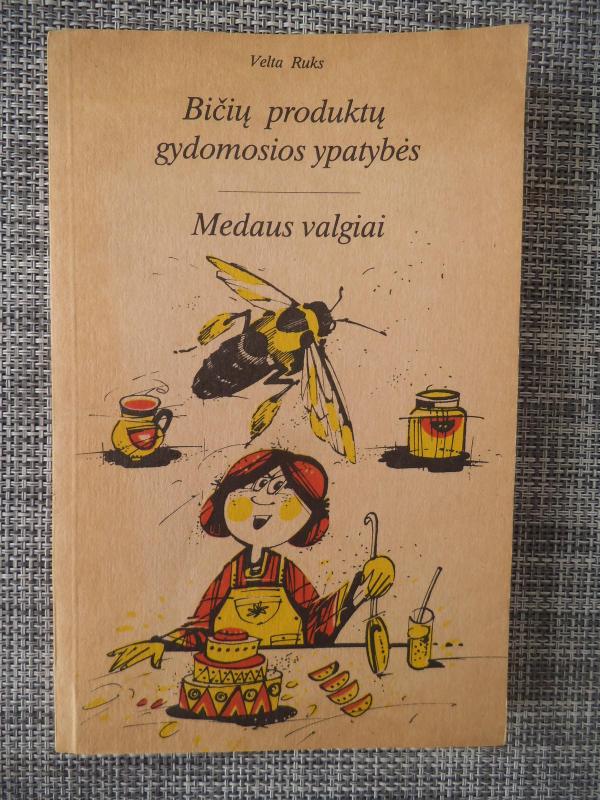 Bičių produktų gydomosios ypatybės - Velta Ruks, knyga 3