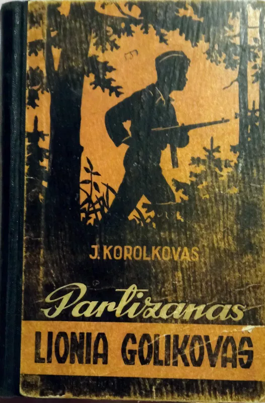 Partizanas Lionia Golikovas - J. Korolkovas, knyga 3