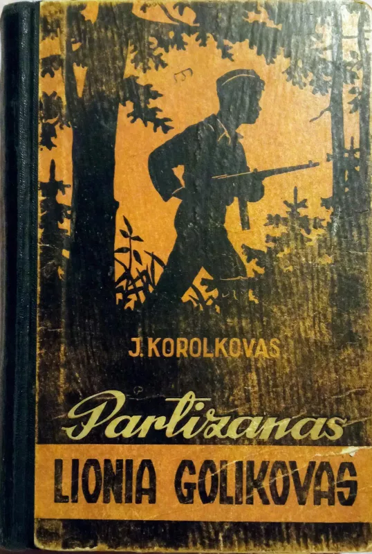 Partizanas Lionia Golikovas - J. Korolkovas, knyga 2