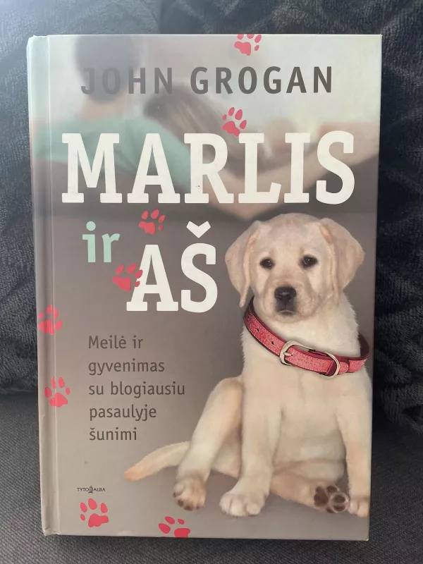 Marlis ir aš: meilė ir gyvenimas su blogiausiu pasaulyje šunimi - John Grogan, knyga 5