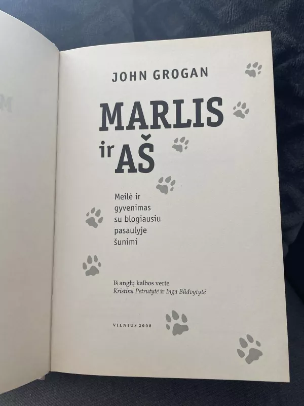 Marlis ir aš: meilė ir gyvenimas su blogiausiu pasaulyje šunimi - John Grogan, knyga 3
