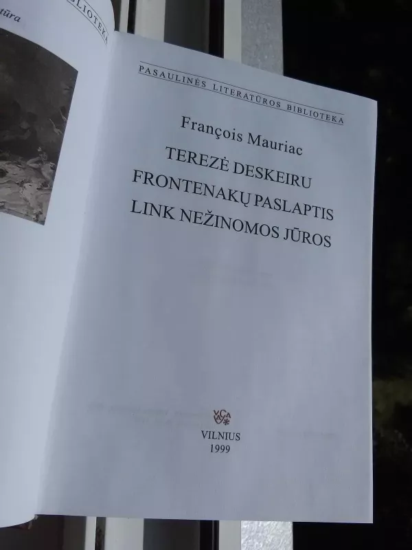 Terezė Deskeiru; Frontenakų paslaptis; Link nežinomos jūros - Francois Mauriac, knyga 4
