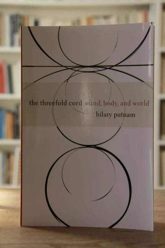The Threefold Cord: Mind, Body, and World - Hilary Putnam, knyga